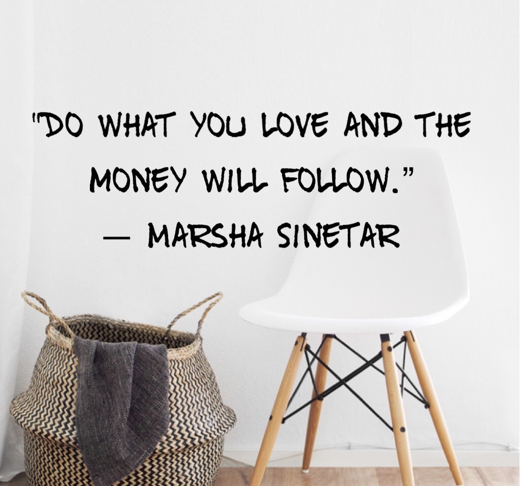 Saving dollars & cents – Do what you love and..hopefully..money will follow